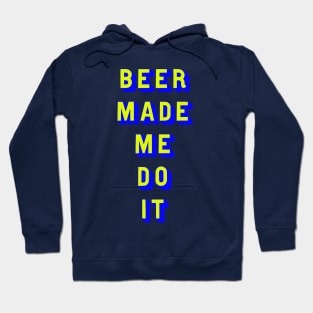 Beer made me do it Hoodie